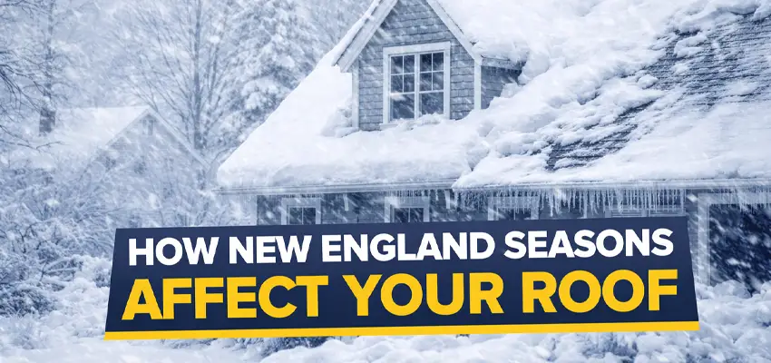 How New England Weather Patterns Affect Your Roof